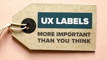 UX Labels.. More Important than You Think.