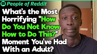 How Do You Not Know How to Do This? | People Stories #735
