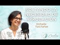 Soltando la necesidad de aprobación | Tuti Furlán