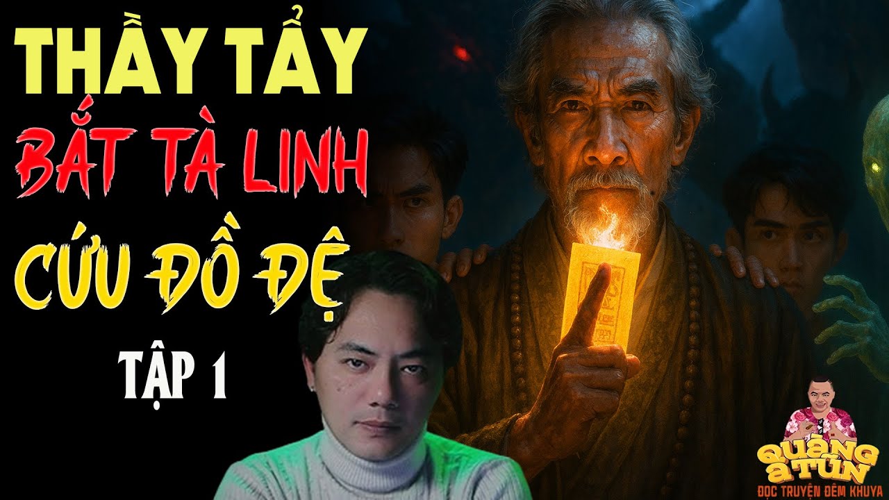 TRUYỆN QUÀNG A TŨN 2025 : THẦY TẨY BẮT TÀ LINH CỨU ĐỒ ĐỀ #1 | TRUYỆN ĐÊM KHUYA HAY
