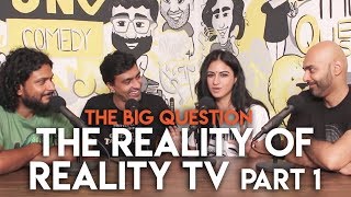 SnG: The Reality of Reality TV feat. Priya Malik | The Big Question S2 Ep09 Part 1