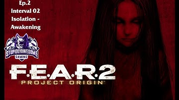 Fear 2 Ep.2 Interval 02 Isolation - Awakening