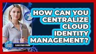 Celebrity How Can You Centralize Cloud Identity Management? Wealth