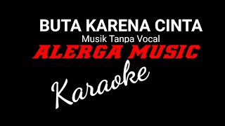 Download Lagu BUTA KARENA CINTA ( Tanpa Vocal ) MP3