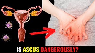 Is Ascus Dangerously?