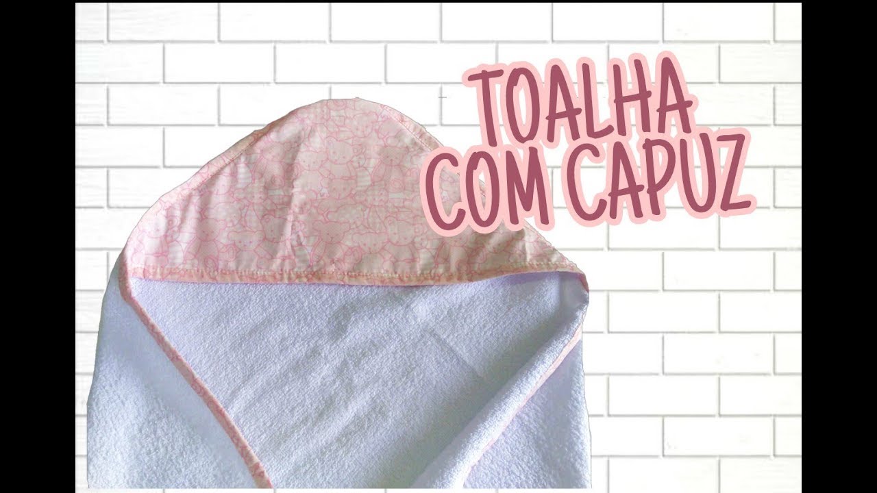 TOALHA COM CAPUZ - PASSO A PASSO - KIT HIGIENE