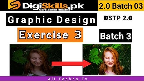 Digiskills Graphic Design Exercise 3 Batch 3 | graphic design exercise 3 batch 3 | retouching in PS