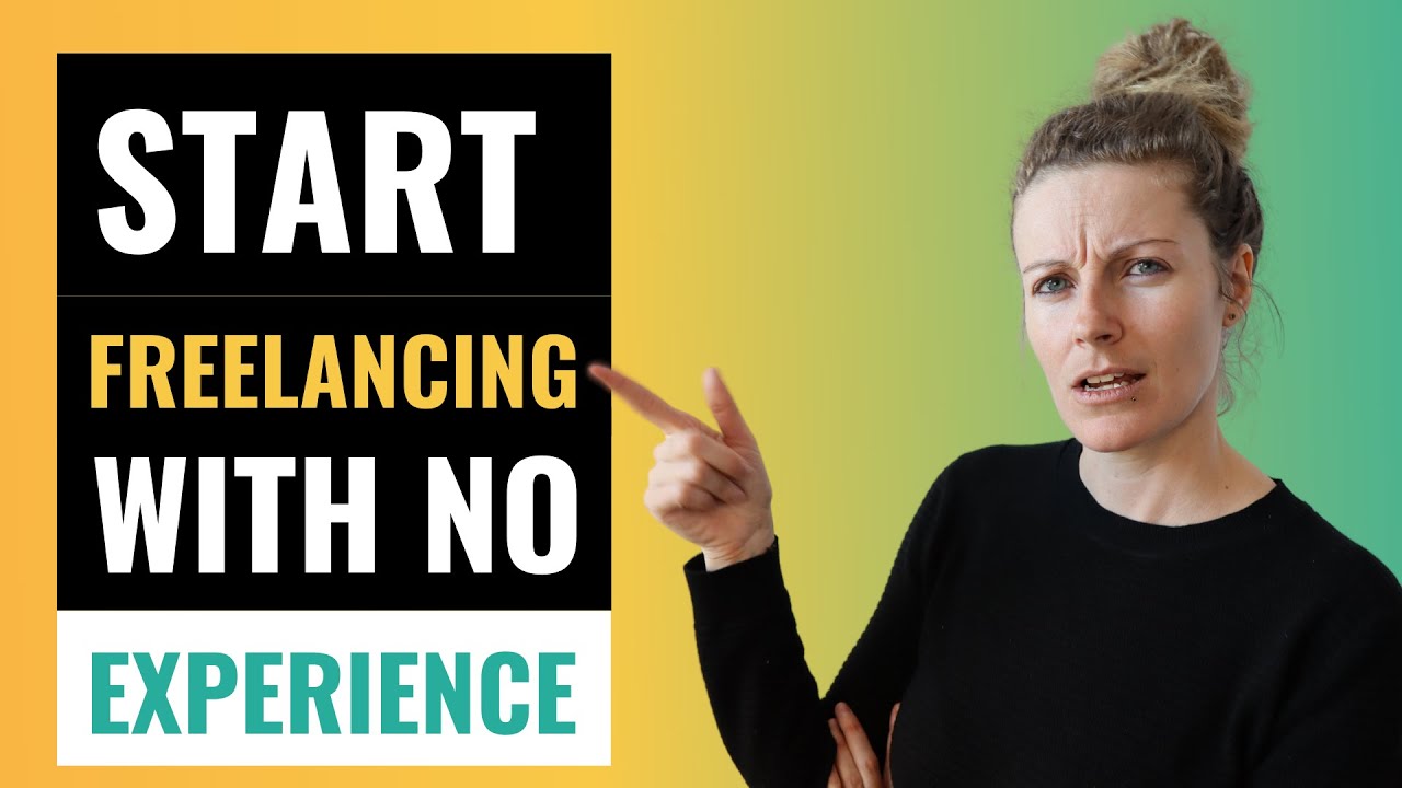 How to Start Freelancing with NO Experience YouTube