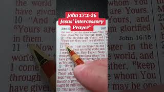 John 17:1-26 “Jesus’ Intercessory Prayer” NKJV 