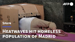 Madrid's homeless population swelters as new heatwave hits Spain | AFP
