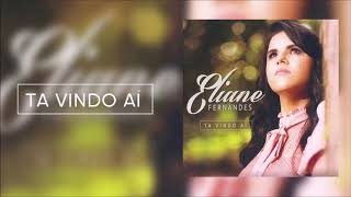 Eliane Fernandes - Tá Vindo Aí - 2017