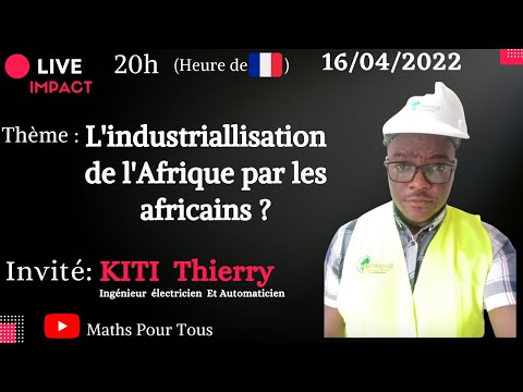 Thème: Industrialisation de l'Afrique par les africains, Invité: KITI Thierry, Ing. PhD Student