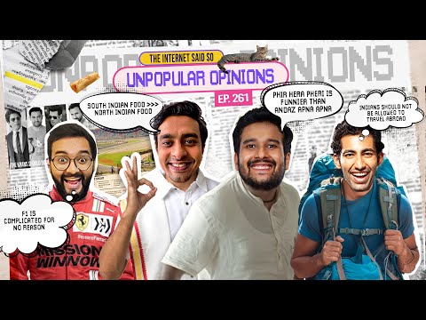 The Internet Said So | EP 261 | Unpopular Opinions ft. @SahilShahcomedy