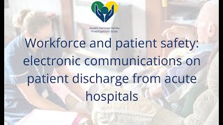 Workforce and Patient Safety: electronic communications on patient discharge from acute hospitals