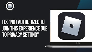 How To Fix “Not Authorized To Join This Experience Due To Privacy Setting” in Roblox