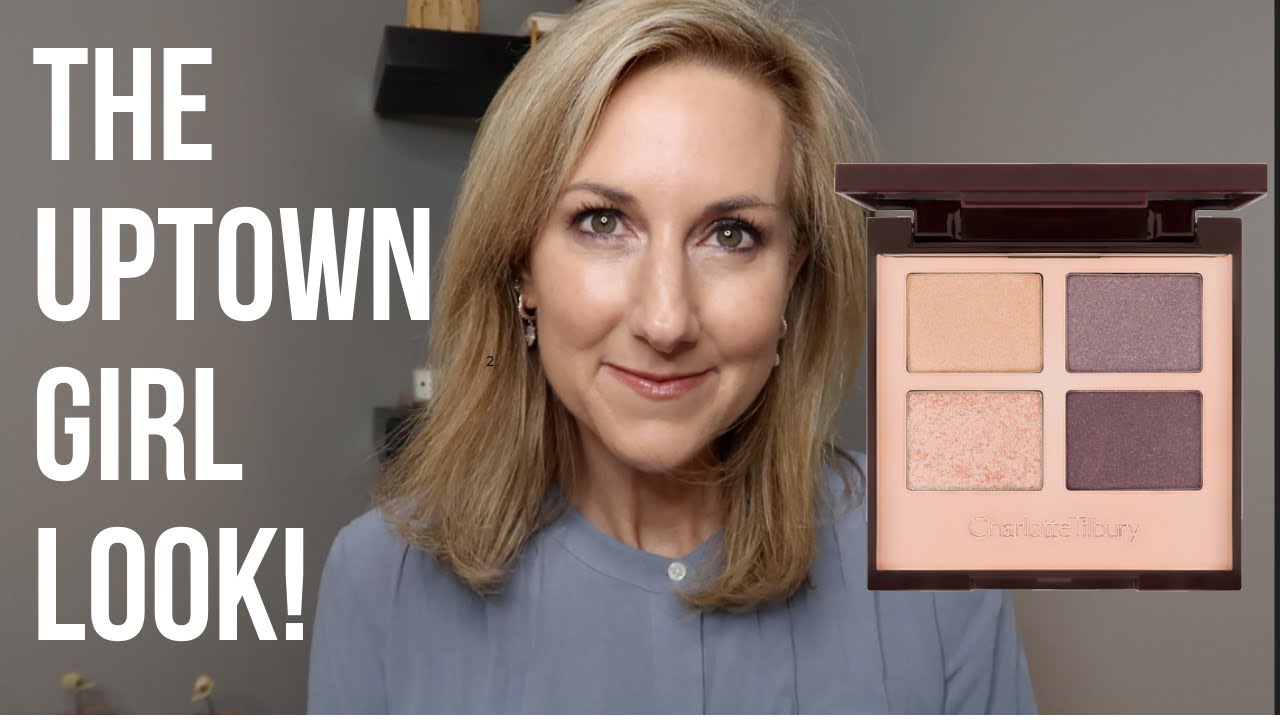 THE UPTOWN GIRL LOOK! GRWM CHARLOTTE TILBURY UPTOWN GIRL QUAD YouTube