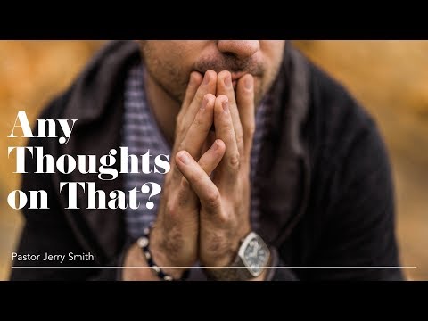 'Any Thoughts on That?' -  Pastor Jerry Smith