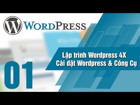 Lập Trình WordPress 4x – Bài 01 Cài đặt WordPress & Các Công Cụ