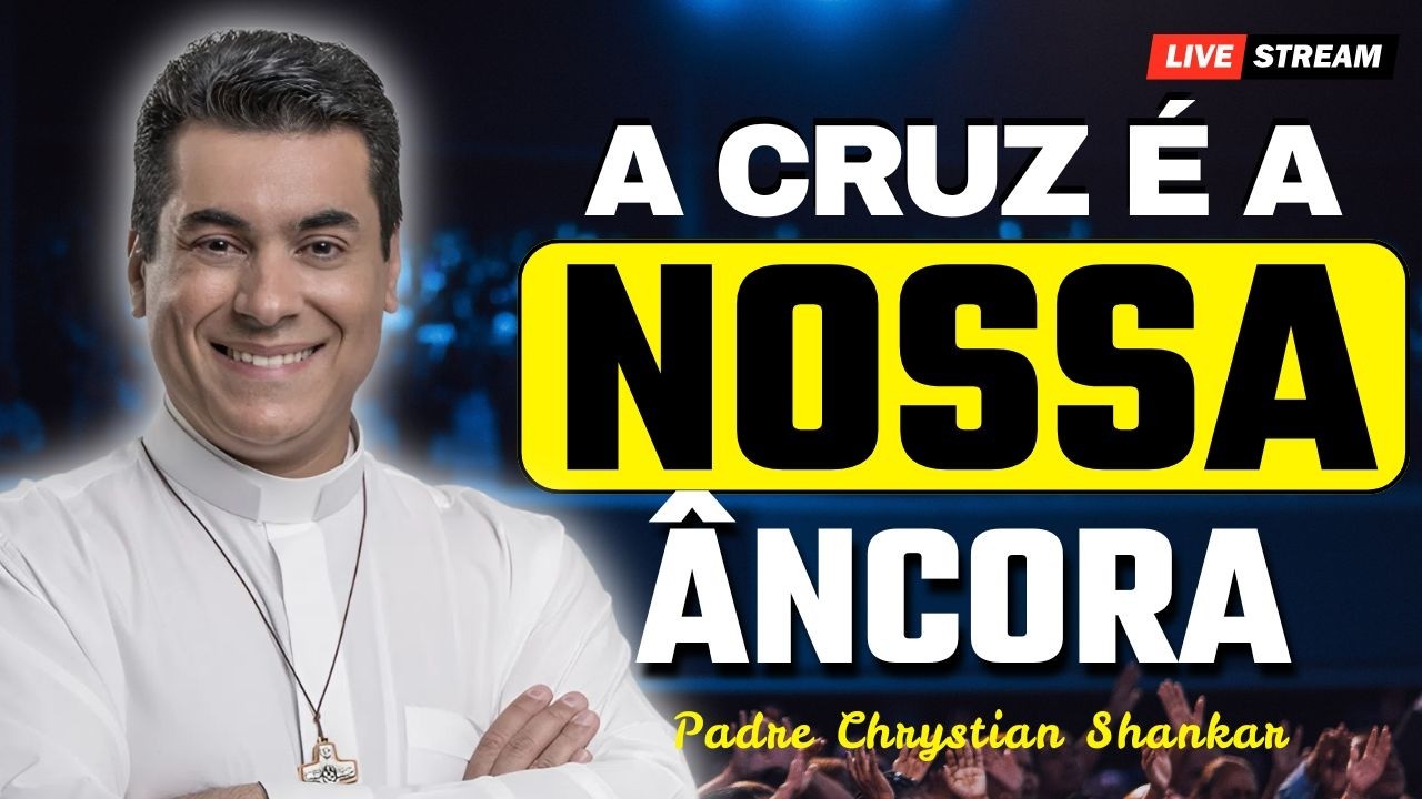 A Cruz é a Nossa Âncora: Pela Santa Cruz Fomos Salvos | Padre Chrystian Shankar