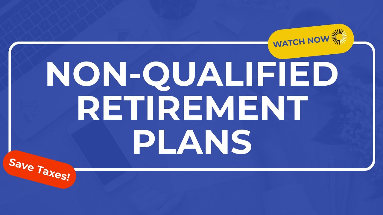 Unlock Your Business Potential Exploring Non Qualified Retirement Plans Unlock Your Business Potential Exploring Non Qualified Retirement Plans