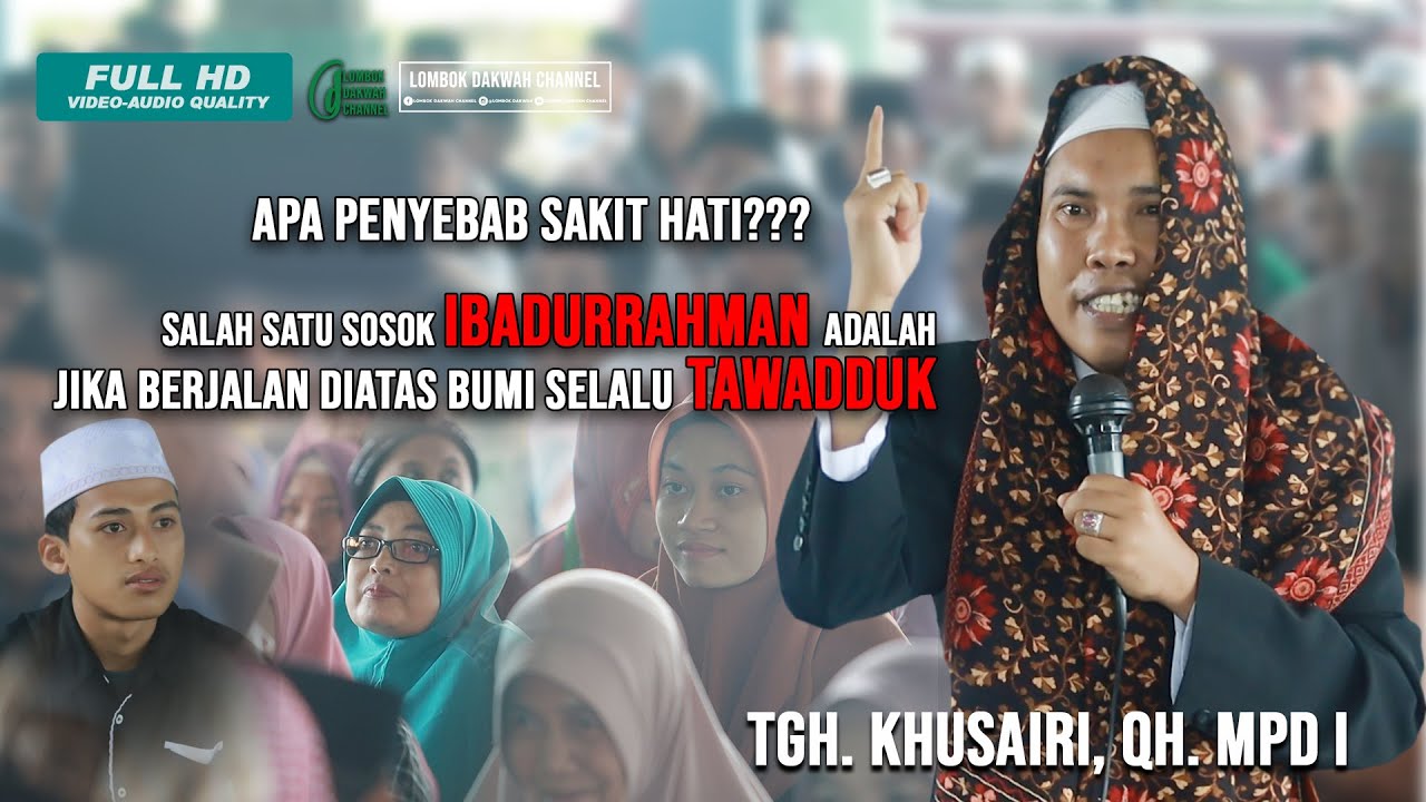 TGH. KHUSAIRI, QH. MPd I | Hati yang Dengki ibarat Api yang Membakar Kayu Kering [Full HD]