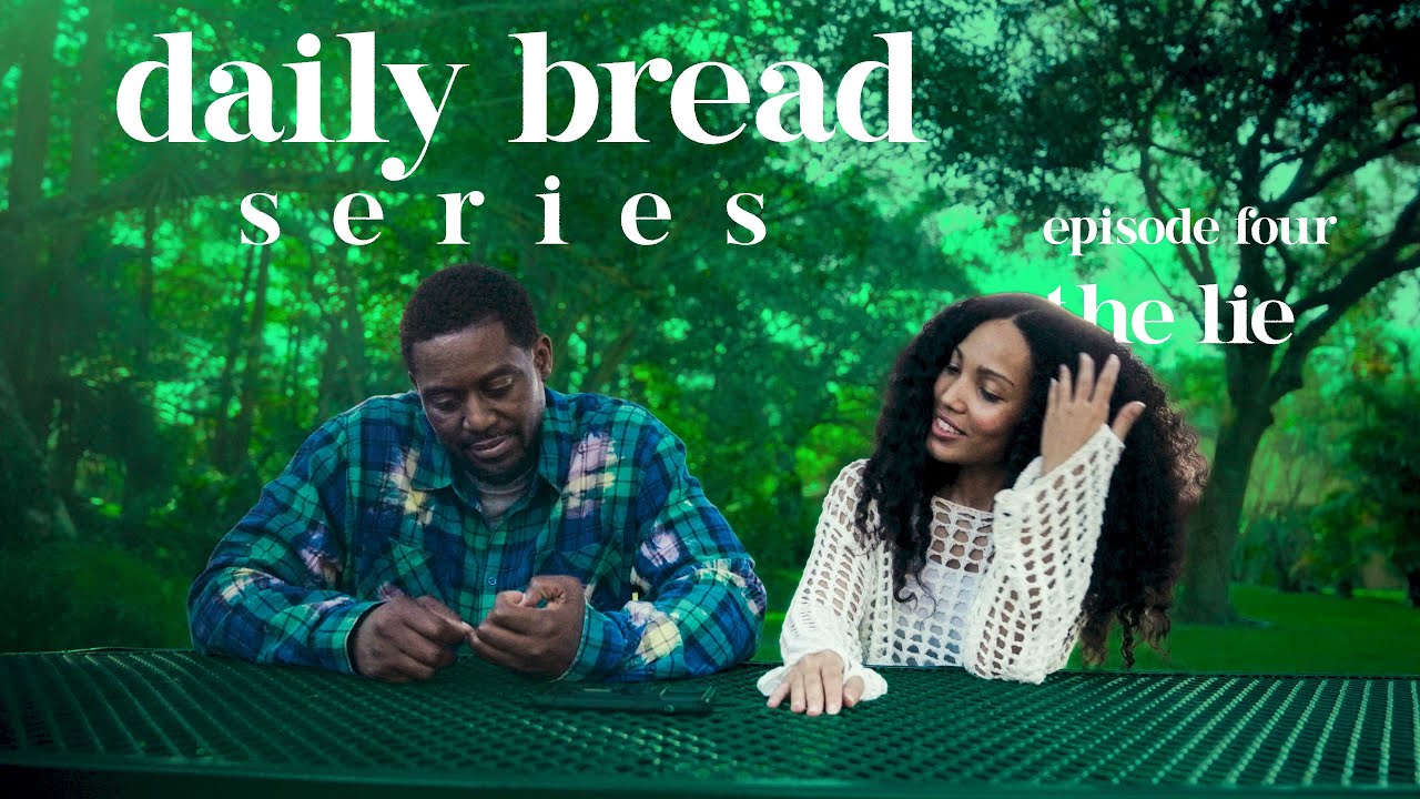 Daily Bread - Ep. 4 The Lie