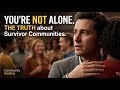 You're Not Alone: The Truth About Survivor Communities