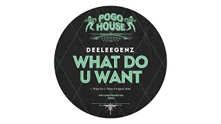 Deeleegenz - What Do U Want (Original Mix)