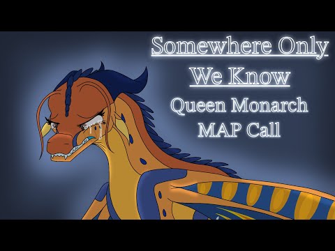 { Somewhere Only We Know ~ CLOSED QUEEN MONARCH MAP! BACKUPS OPEN!}