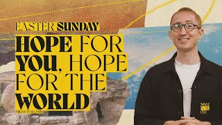 Easter – Hope for you, hope for the world | Miles Toulmin