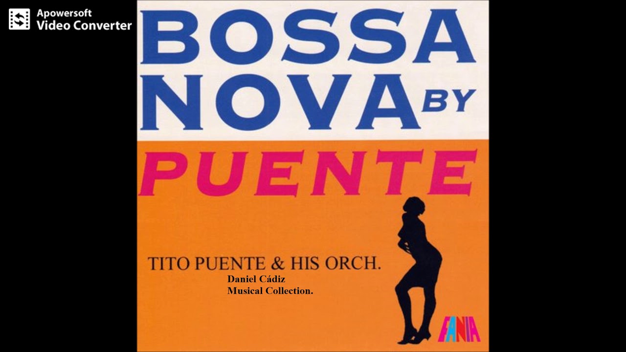 TITO PUENTE: Bossa Nova By Puente. - YouTube
