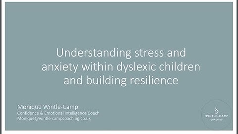 Free Webinar  Understanding stress and anxiety within dyslexic children and building resilience