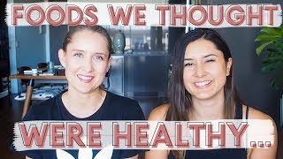 5 Foods We Thought Were Healthy (and why they're not!)