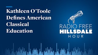 Kathleen O'Toole Defines American Classical Education