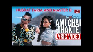 Ami Chai Thakte Lyrics (আমি চাই থাকতে) | Nusraat Faria | Master D | Baba Yadav | SVF | Majhar Antu