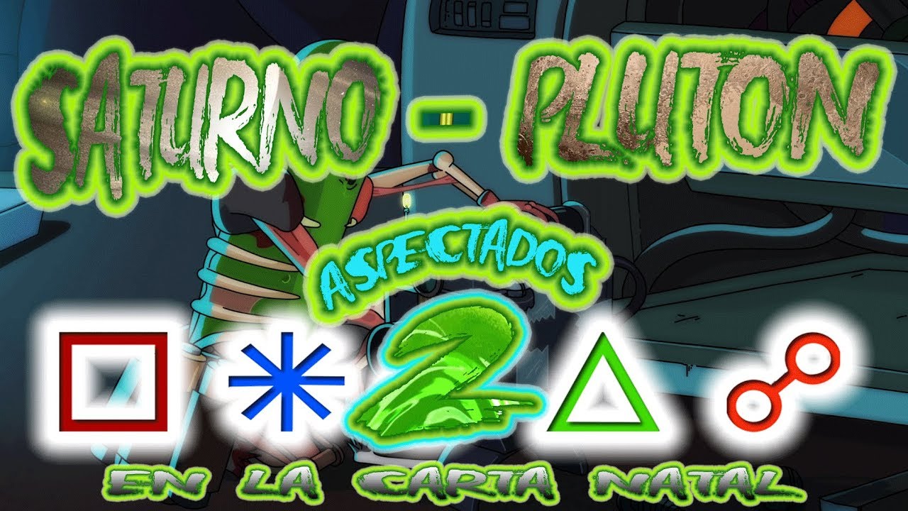 SATURNO - PLUTON ASPECTADOS EN LA CARTA NATAL 2 | *** ZOMBIE OMG ...