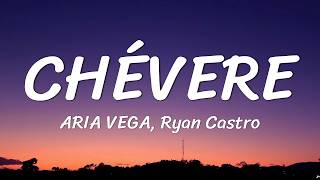 ARIA VEGA, Ryan Castro - CHÉVERE (Letra/Lyrics)