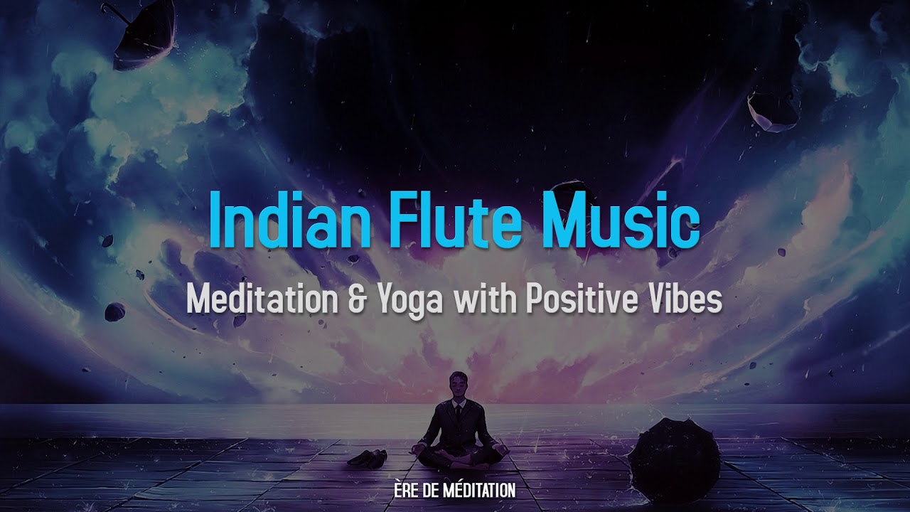 Indian Flute Meditation Music Pure Positive Vibes Instrumental