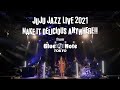 JUJU JAZZ LIVE 2021 &quot;MAKE IT DELICIOUS ANYWHERE!!&quot; from BLUE NOTE TOKYO