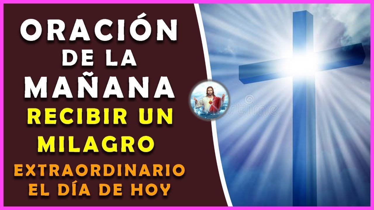 💥La mejor oración de la Mañana para recibir un Milagro Extraordinario ...