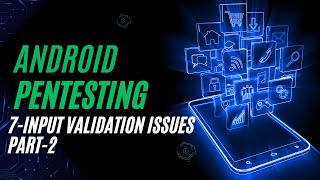 Android Pentesting // Input Validation Issues-2 // EP 9