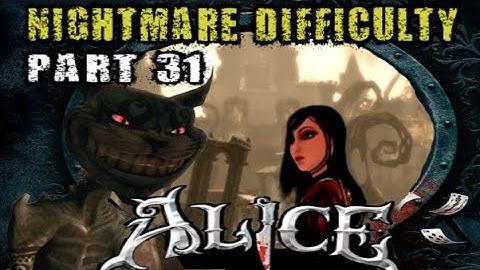 Alice: Madness Returns - Nightmare Difficulty Playthrough - Part 31