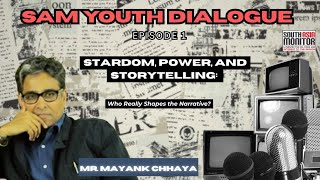 Who Really Shapes the Narrative? with Mayank Chhaya | SAM Youth Dialogue Episode 1