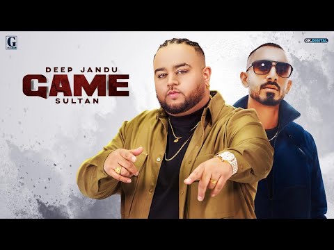 GAME : Deep Jandu Ft. SULTAAN (Official Song) Punjabi Songs | Geet MP3