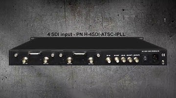 1- 4  SDI to ATSC  Modulators and IPTV Streaming Encoders