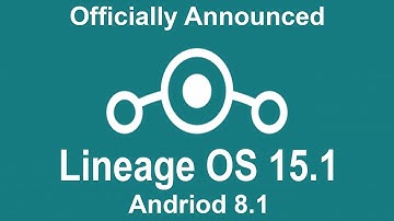 LineageOS 15.1 (Andriod 8.1) Feature List Overview officially announced