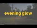 wave to earth - evening glow (Lyrics) [ENG]
