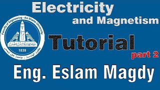 Electricity and Magnetism Tutorial Eng Eslam Magdy part 2