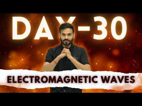 Day - 30 || Electromagnetic Waves || JEET Batch - 2024
