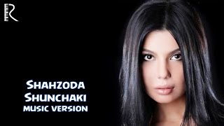 Shahzoda - Shunchaki (music version)